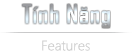 TÍNH NĂNG